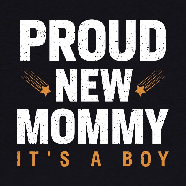 Proud New Mommy It's A Boy by Albatross